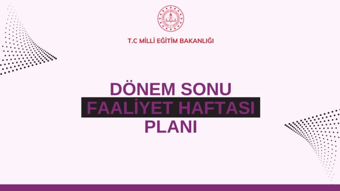 2024-2025 I. Dönem Sonu Faaliyet Haftası Planı